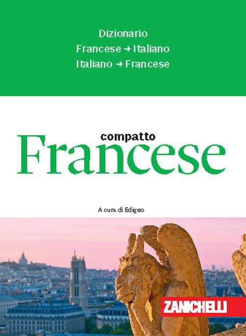 Francese compatto. Dizionario francese-italiano, italiano-francese