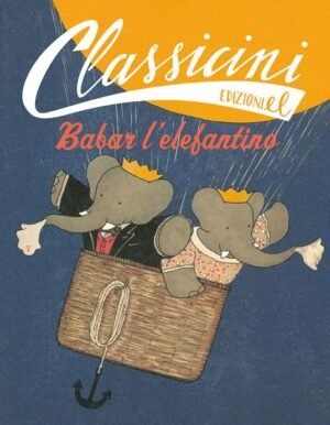 Babar l'elefantino. Classicini. Ediz. illustrata