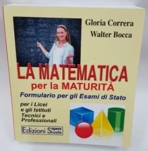 La matematica per la maturità. Per le Scuole superiori