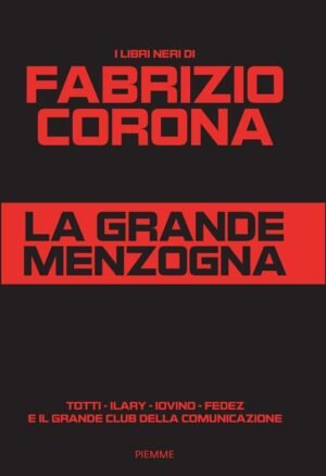 La grande menzogna. Totti - Ilary - Iovino - Fedez e il grande club della comunicazione