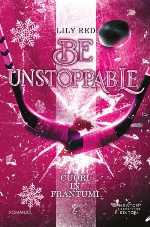 Cuori in frantumi. Be unstoppable