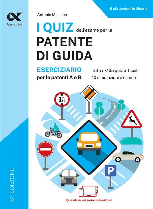 I quiz dell'esame per la patente di guida. Eserciziario per le patenti A e B. Ediz. MyDesk. Con Contenuto digitale per download e accesso online